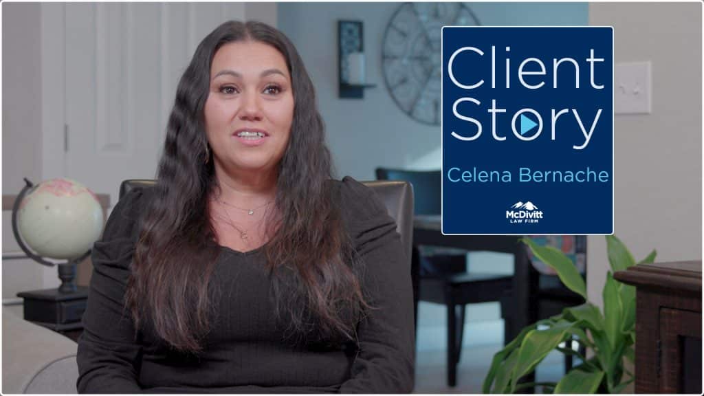 Client Story Celena Bernache - McDivitt Law Firm
