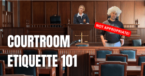 Annoyed judge looks down upon man dressed inappropriately for court. Text says "courtroom etiquette 101."