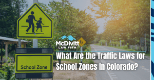 What are the traffic laws for school zones in Colorado? - McDivitt Law