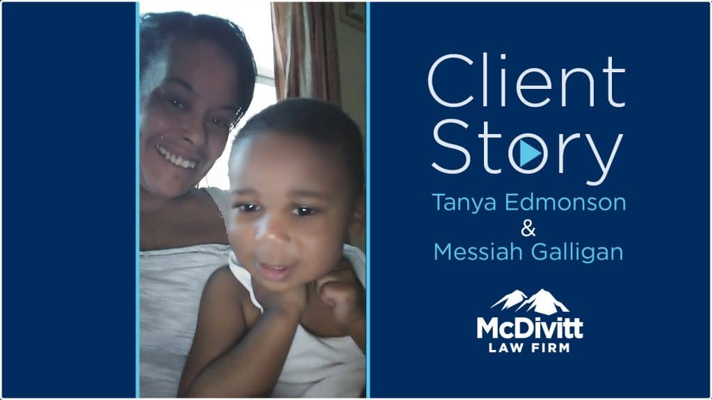 Client Story Tanya Edmonson and Messiah Galligan - McDivitt Law Firm