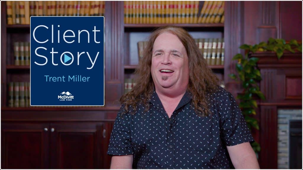Client Story Trent Miller - McDivitt Law Firm