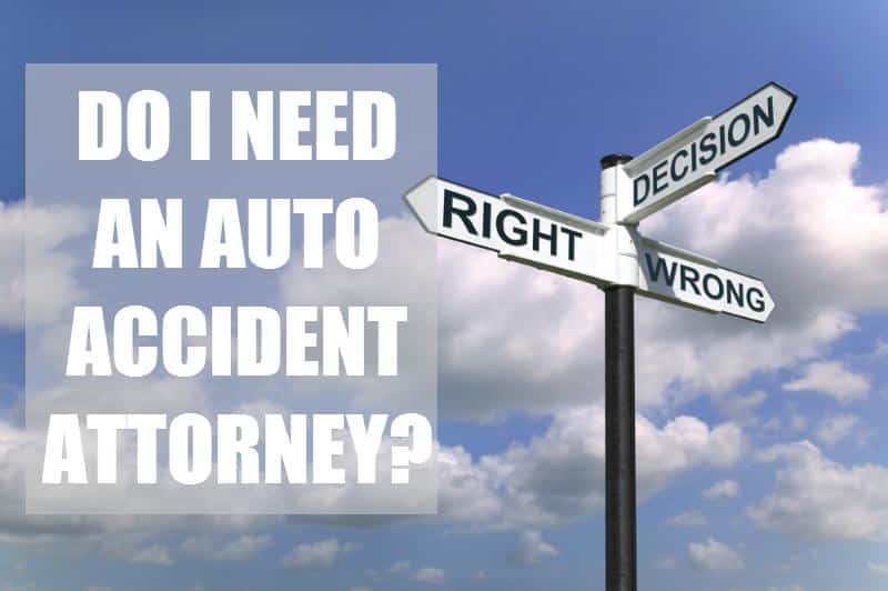 DO I NEED AN AUTO ACCIDENT LAWYER?